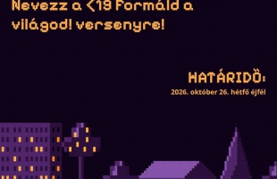 Még lehet nevezni a 19 Formáld a világod! versenyre