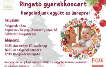 A FICSAK Kaposvár Alapítvány karácsonyi ringató gyerekkoncertet rendez