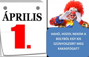 Április elseje, a bolondok és a bolondozások napja!